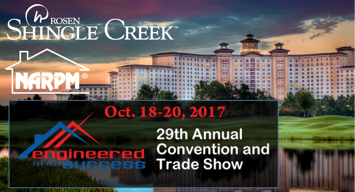 Oct. 18-20, 2017 The 29th Annual NARPM® Convention & Trade Show at Rosen Shingle Creek Orlando, FL